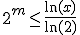 2^m\le\frac{\ln(x)}{\ln(2)}